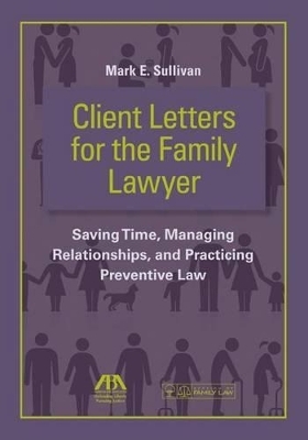 Client Letters for the Family Lawyer - Mark E. Sullivan