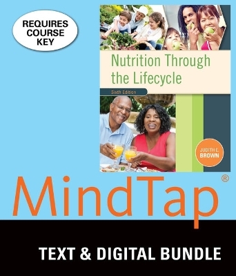 Bundle: Nutrition Through the Life Cycle, 6th + Mindtap Nutrition, 1 Term (6 Months) Printed Access Card - Judith E Brown