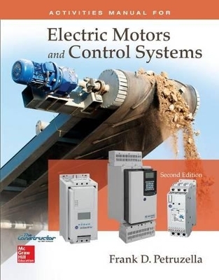 Mandatory Package: Electric Motors & Control Systems Activities Manual with Constructor Access Card - Frank D Petruzella