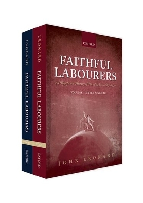 Faithful Labourers: A Reception History of Paradise Lost, 1667-1970 - John Leonard