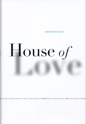 Dayanita Singh: House of Love - Dayanita Singh; Aveek Sen