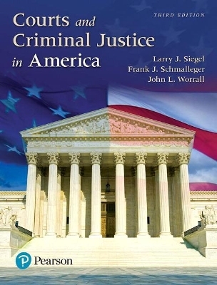 Courts and Criminal Justice in America, Student Value Edition Plus Revel -- Access Card Package - Larry J Siegel, Professor Frank Schmalleger, John L Worrall