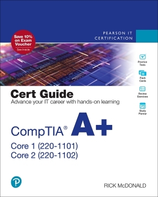 CompTIA A+ Core 1 (220-1101) and Core 2 (220-1102) Cert Guide - Rick McDonald