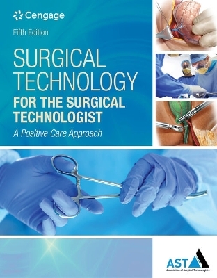 Bundle: Surgical Technology for the Surgical Technologist: A Positive Care Approach, 5th + Surgical Mayo Setups, Spiral Bound Version, 2nd + Surgical Instrumentation, Spiral Bound Version, 2nd + Mindtap Surgical Technology, 4 Term (24 Months) Printed Acc -  Association Of Surgical Technologists