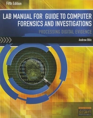Lab Manual for Nelson/Phillips/Steuart's Guide to Computer Forensics  and Investigations, 5th - Andrew Blitz