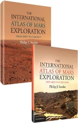 The International Atlas of Mars Exploration 2 Volume Hardback Set - Philip J. Stooke