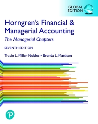 Horngren's Financial & Managerial Accounting, The Managerial Chapters, Global Edition + MyLab Accounting with Pearson eText - Tracie Miller-Nobles; Brenda Mattison; Ella Mae Matsumura