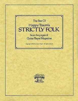 The Best of Happy Traum's Strictly Folk from the Pages of Guitar Player Magazine - 