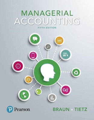 Managerial Accounting Plus Mylab Accounting with Pearson Etext -- Access Card Package - Karen Braun, Wendy Tietz