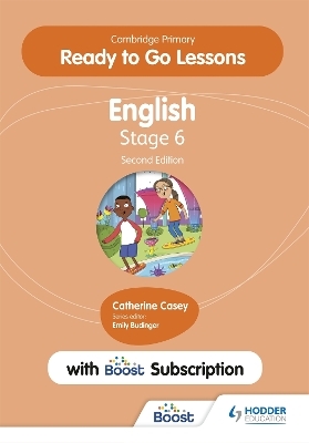 Cambridge Primary Ready to Go Lessons for English 6 Second edition with Boost Subscription - Catherine Casey