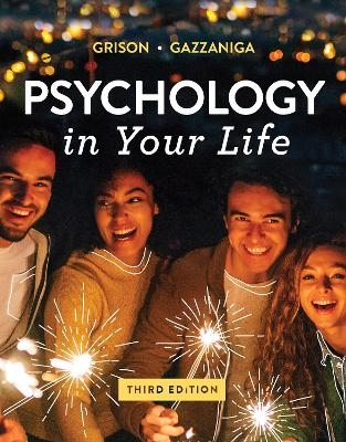 Psychology in Your Life - Michael Gazzaniga, Sarah Grison