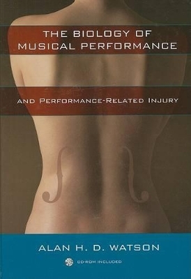The Biology of Musical Performance and Performance-Related Injury - Alan H. D. Watson