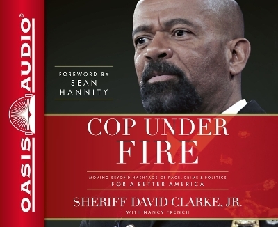 Cop Under Fire - Sheriff David a Clarke Jr