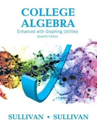 College Algebra Enhanced with Graphing Utilities Plus Mylab Math with Pearson Etext -- 24-Month Access Card Package - Affiliation Michael Sullivan