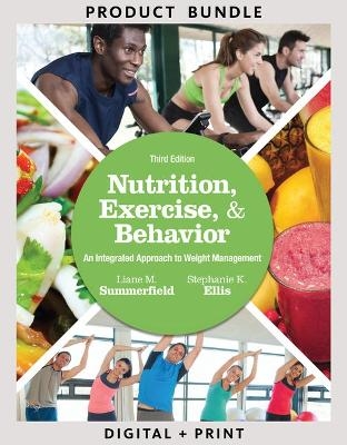Bundle: Nutrition, Exercise, and Behavior: An Integrated Approach to Weight Management, 3rd + Diet and Wellness Plus, 2 Terms (12 Months) Printed Access Card - Liane M Summerfield