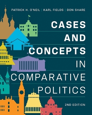 Cases and Concepts in Comparative Politics - Patrick H. O'Neil, Karl J. Fields, Don Share