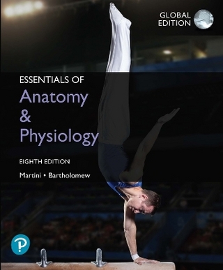 Essentials of Anatomy & Physiology, Global Edition + Mastering A&P with Pearson eText - Frederic Martini; Edwin Bartholomew