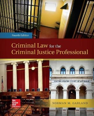 Loose Leaf Criminal Law for the Criminal Justice Professional with Connect Access Card - Norman M Garland