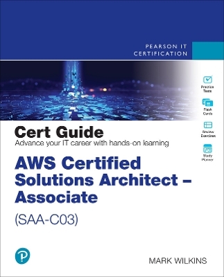 AWS Certified Solutions Architect - Associate (SAA-C03) Cert Guide - Mark Wilkins