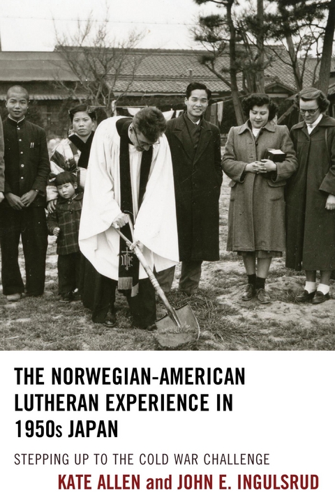 Norwegian-American Lutheran Experience in 1950s Japan -  Kate Allen,  John E. Ingulsrud