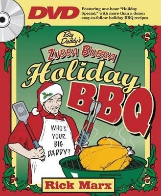 Big Daddy's Zubba Bubba Holiday BBQ - Rick Marx