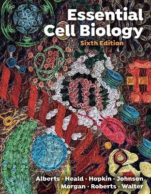 Essential Cell Biology - Bruce Alberts; Karen Hopkin; Alexander Johnson; David Morgan …