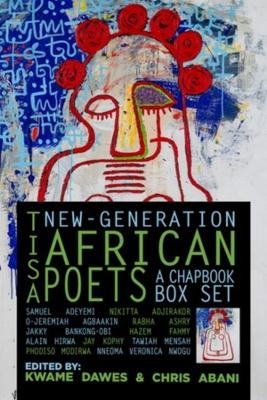 Tisa: New-Generation African Poets - Chris Abani, Kwame Dawes