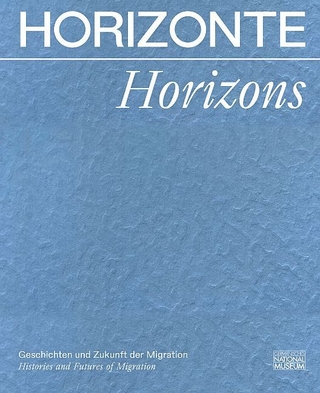 Horizonte. Geschichten und Zukunft der Migration - Heike Zech