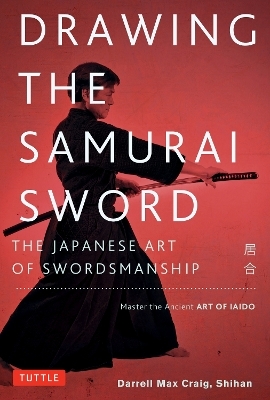 Drawing the Samurai Sword - Darrell Max Craig