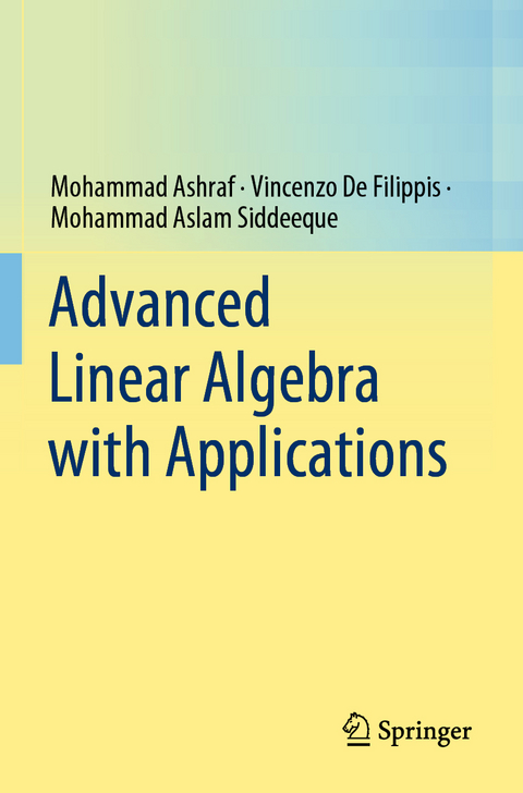Advanced Linear Algebra with Applications - Mohammad Ashraf, Vincenzo De Filippis, Mohammad Aslam Siddeeque