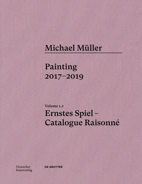 Michael Müller. Ernstes Spiel. Catalogue Raisonné - Martin Engler