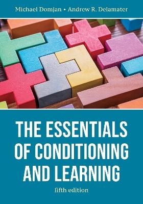 The Essentials of Conditioning and Learning - Michael Domjan, Andrew R Delamater