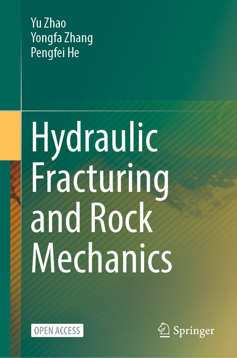 Hydraulic Fracturing and Rock Mechanics - Yu Zhao, Yongfa Zhang, Pengfei He