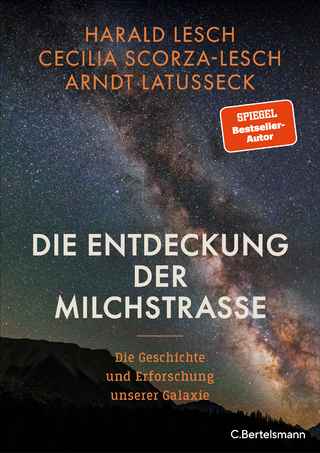 Die Entdeckung der Milchstraße - Harald Lesch; Cecilia Scorza-Lesch; Arndt Latußeck