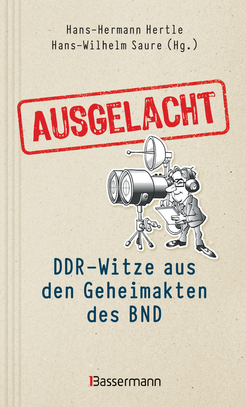 Ausgelacht: DDR-Witze aus den Geheimakten des BND. Kein Witz! Gab´s wirklich! - 