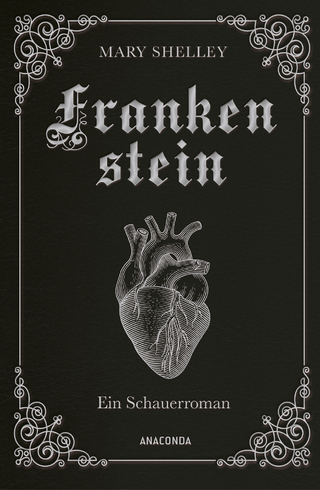 Mary Shelley, Frankenstein. Ein Schauerroman - Mary Shelley