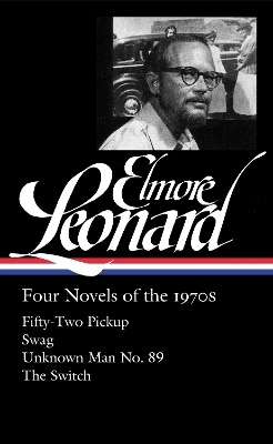 Elmore Leonard: Four Novels of the 1970s (LOA #255) - Elmore Leonard