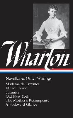Edith Wharton: Novellas & Other Writings (LOA #47) - Edith Wharton; Cynthia Griffin Wolff