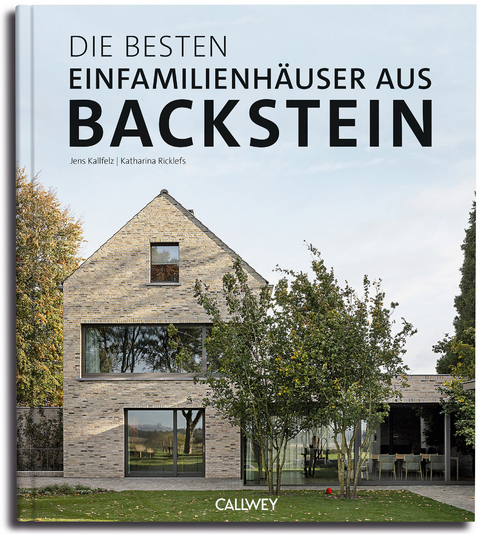 Die besten Einfamilienhäuser aus Backstein - Jens Kallfelz, Katharina Ricklefs