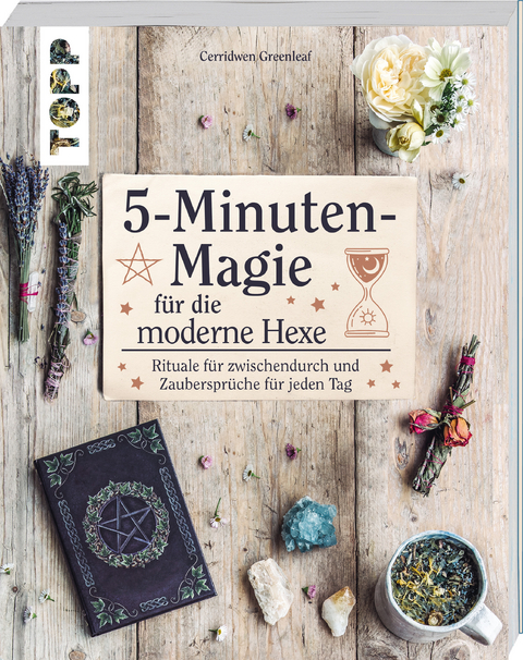 5-Minuten-Magie für die moderne Hexe - Cerridwen Greenleaf