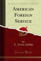 American Foreign Service - J. Rives Childs