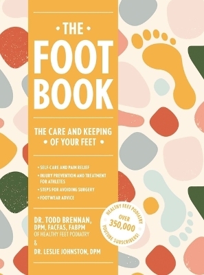 The Foot Book - Dr. Todd Brennan, Dr. Leslie Johnston