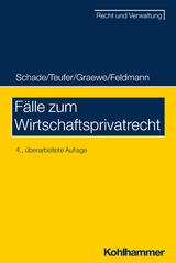 Fälle zum Wirtschaftsprivatrecht - Georg Friedrich Schade, Andreas Teufer, Daniel Graewe, Eva Feldmann