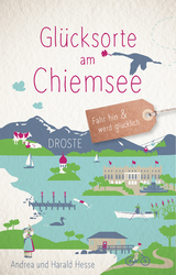 Glücksorte am Chiemsee - Andrea Hesse, Harald Hesse