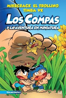 Compas 8. Los Compas Y La Aventura En Miniatura / Compas 8. the Compas and the Miniature Adventure - Mikecrack Mikecrack; El Trollino El Trollino; Timba Vk Timba Vk