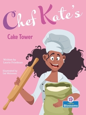 Chef Kate's Cake Tower - Laurie Friedman