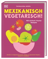 Mexikanisch vegetarisch! - Thomasina Miers