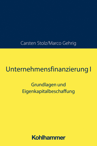 Unternehmensfinanzierung I - Carsten Stolz; Marco Gehrig