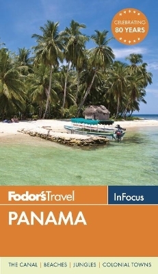 Fodor's In Focus Panama - Fodor's Travel