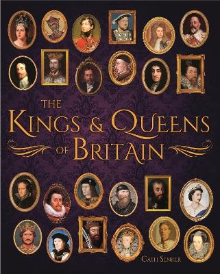 The Kings & Queens of Britain - Cath Senker